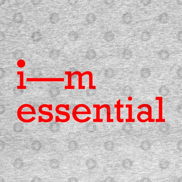 I'M ESSENTIAL by Qualityshirt